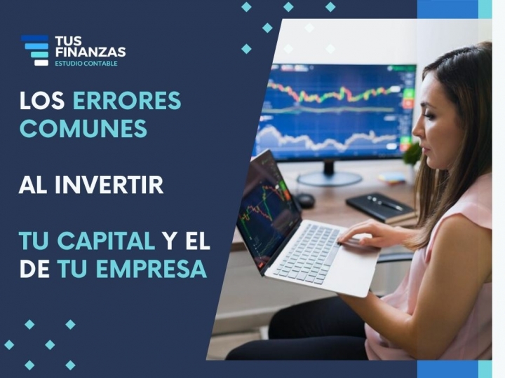 Los errores comunes al invertir tu capital y el de tu empresa